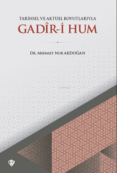 Tarihsel ve Aktüel Boyutlarıyla Gadir-i Hum - Mehmet Nur Akdoğan | Yen