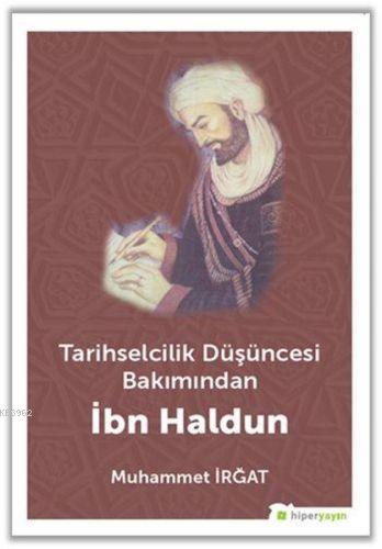 Tarihselcilik Düşüncesi Bakımından İbn Haldun - Muhammet İrgat- | Yeni