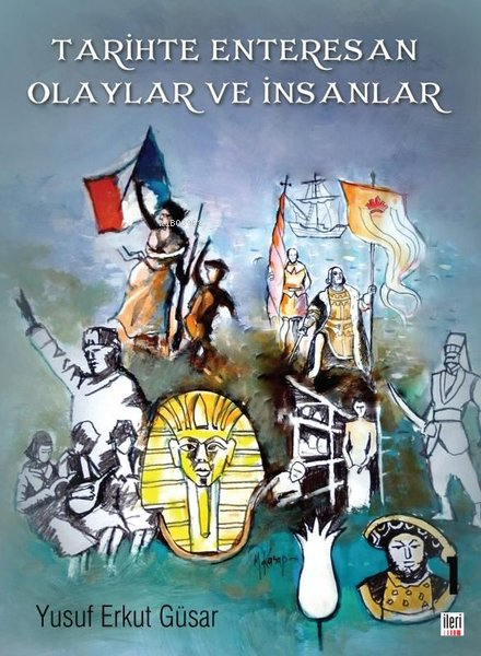 Tarihte Enteresan Olaylar ve İnsanlar - Yusuf Erkut Güsar | Yeni ve İk