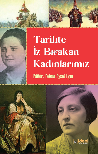 Tarihte İz Bırakan Kadınlarımız - Fatma Aysel Ilgın | Yeni ve İkinci E