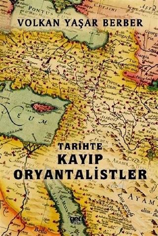 Tarihte Kayıp Oryantalistler - Volkan Yaşar Berber | Yeni ve İkinci El