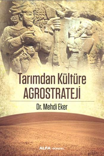 Tarımdan Kültüre Agrostrateji - Mehdi Eker | Yeni ve İkinci El Ucuz Ki