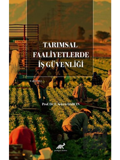 Tarımsal Faaliyetlerde İş Güvenliği - E. Selcen Darçın | Yeni ve İkinc