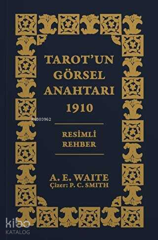 Tarot'un Görsel Anahtarı 1910 Resimli Rehber - Arthur Edward Waite | Y