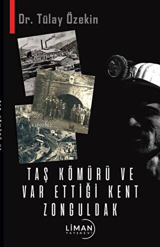 Taş Kömürü ve Var Ettiği Kent Zonguldak - Tülay Özekin | Yeni ve İkinc