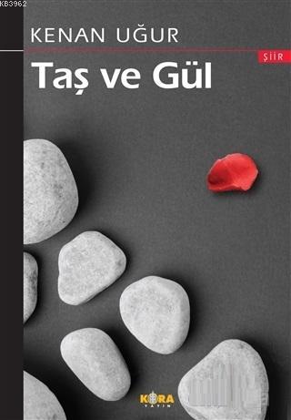 Taş ve Gül - Kenan Uğur | Yeni ve İkinci El Ucuz Kitabın Adresi