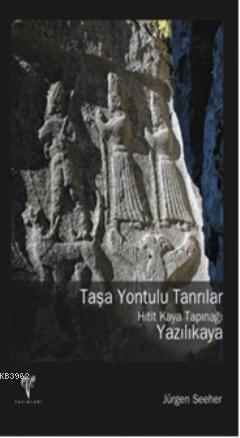 Taşa Yontulu Tanrılar - Jürgen Seeher | Yeni ve İkinci El Ucuz Kitabın