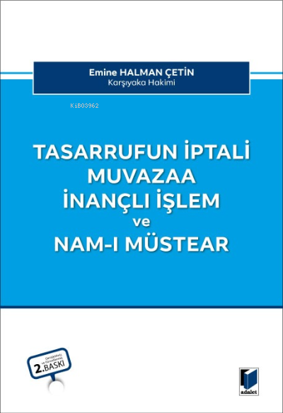 Tasarrufun İptali Muvazaa İnançlı İşlem ve Nam-ı Müstear - Emine Halma