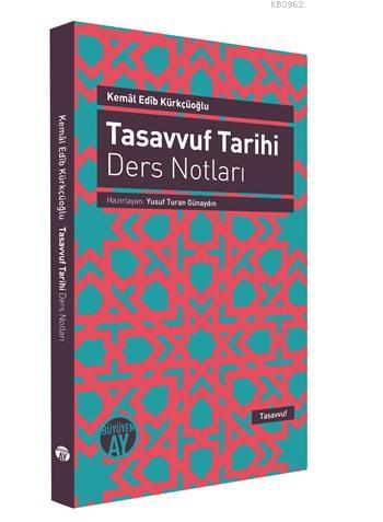 Tasavvuf Tarihi Ders Notları - Kemal Edib Kürkçüoğlu | Yeni ve İkinci 