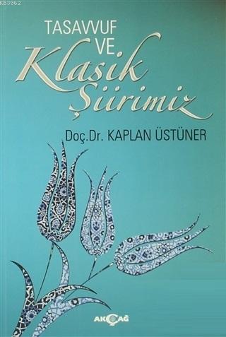 Tasavvuf ve Klasik Şiirimiz (14. ve 15. yy. Divanlarına Göre) - Kaplan