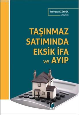 Taşınmaz Satımında Eksik İfa ve Ayıp - Ramazan Zeybek | Yeni ve İkinci