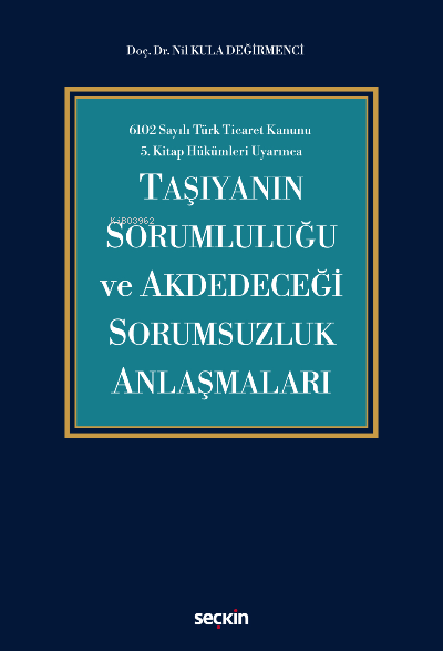 Taşıyanın Sorumluluğu ve Akdedeceği Sorumsuzluk Anlaşmaları - Nil Kula