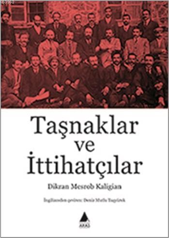 Taşnaklar ve İttihatçılar - Dikran Mesrob Kaligian | Yeni ve İkinci El