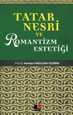 Tatar Nesri ve Romantizm Estetiği - Railya Yarullina Yıldırım- | Yeni 