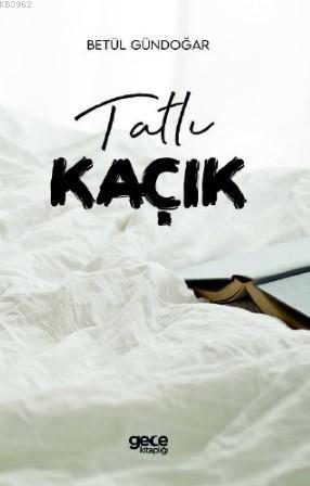 Tatlı Kaçık - Betül Gündoğar | Yeni ve İkinci El Ucuz Kitabın Adresi