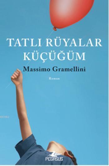 Tatlı Rüyalar Küçüğüm - Massimo Gramellini | Yeni ve İkinci El Ucuz Ki