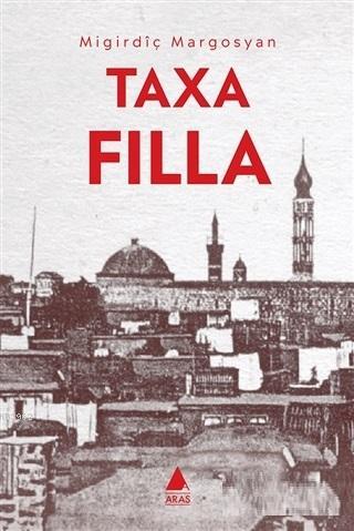 Taxa Filla - Mıgırdiç Margosyan | Yeni ve İkinci El Ucuz Kitabın Adres