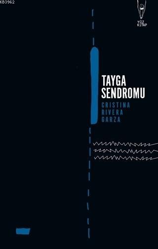 Tayga Sendromu - Cristina Rivera Garza | Yeni ve İkinci El Ucuz Kitabı