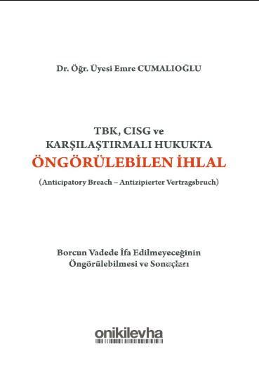 TBK, CISG ve Karşılaştırmalı Hukukta Öngörülebilen İhlal (Anticipatory