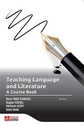 Teaching Language and Literature: A Course Book - Mehmet Altay | Yeni 