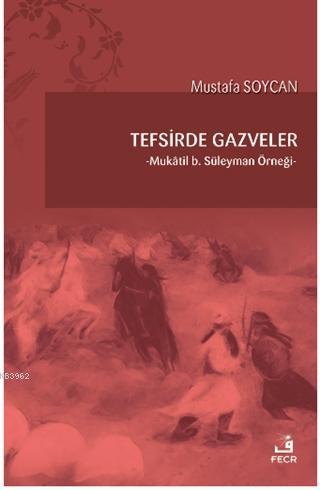 Tefsirde Gazveler - Mustafa Soycan | Yeni ve İkinci El Ucuz Kitabın Ad