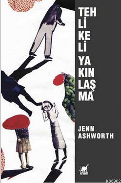 Tehlikeli Yakınlaşma - Jenn Ashworth | Yeni ve İkinci El Ucuz Kitabın 