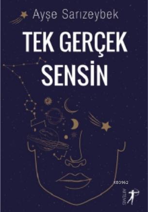 Tek Gerçek Sensin - Ayşe Sarızeybek | Yeni ve İkinci El Ucuz Kitabın A