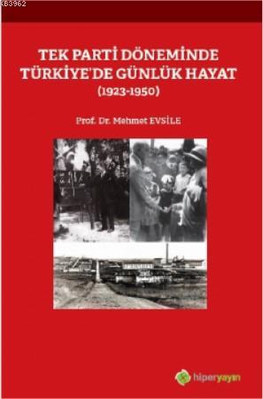 Tek Parti Döneminde Türkiye'de Günlük Hayat (1923-1950) - Mehmet Evsil