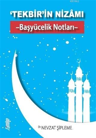 'Tekbir'in Nizamı - Başyücelik Notları - - Nevzat Şipleme | Yeni ve İk