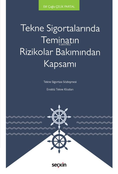 Tekne Sigortalarında Teminatın Rizikolar Bakımından Kapsamı - Elif Çağ