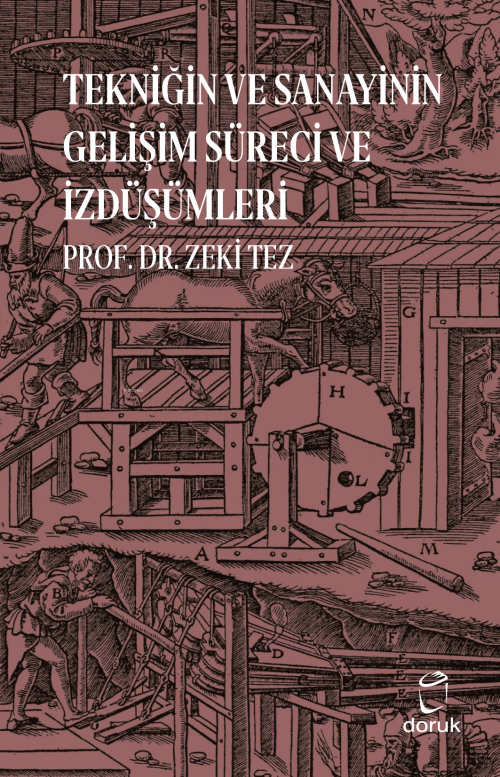 Tekniğin ve Sanayinin Gelişim Süreci ve İzdüşümleri - Zeki Tez | Yeni 