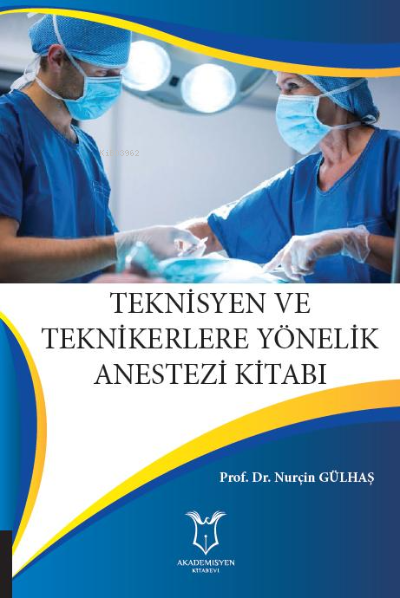 Teknisyen ve Teknikerlere Yönelik Anestezi Kitabı - Nurçin Gülhaş | Ye