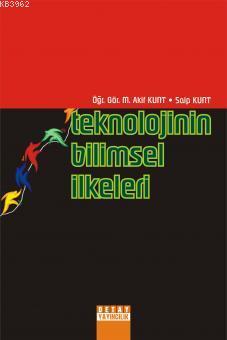 Teknolojinin Bilimsel İlkeleri - M. Akif Kunt | Yeni ve İkinci El Ucuz