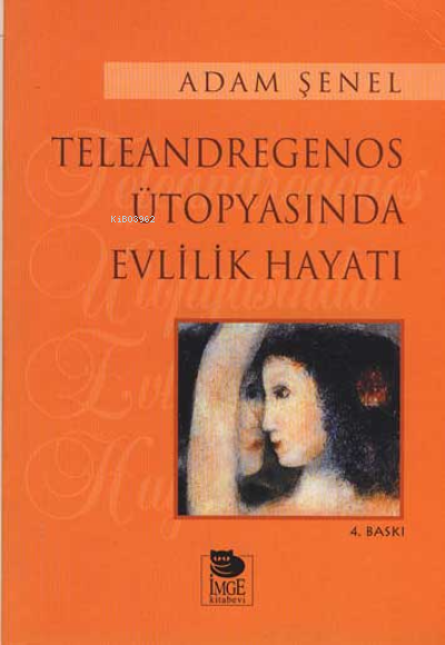 Teleandregenos Ütopyasında Evlilik Hayatı - Alâeddin Şenel | Yeni ve İ