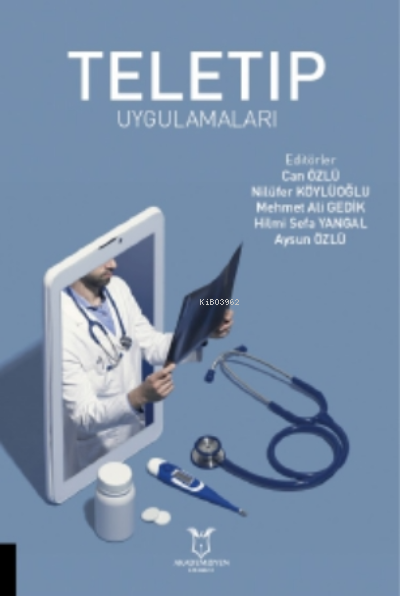 Teletip Uygulamaları - Can Özlü Aysun Özlü Nilüfer Köylüoğlu Mehmet Al