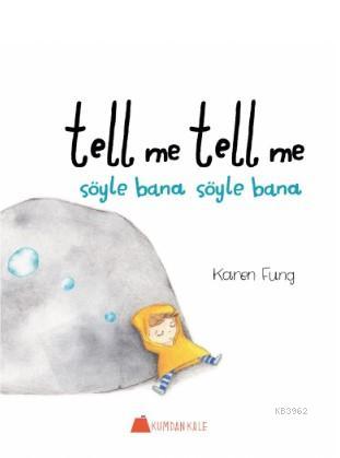 Tell me tell me - Söyle bana söyle bana - Karen Fung | Yeni ve İkinci 