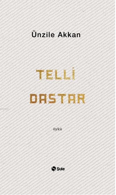 Telli Dastar - Ünzile Akkan | Yeni ve İkinci El Ucuz Kitabın Adresi