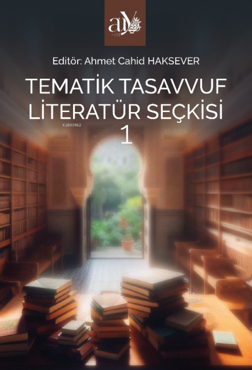 Tematik Tasavvuf Literatür Seçkisi 1 - Ahmet Cahid Haksever | Yeni ve 