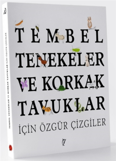 Tembel Tenekeler ve Korkak Tavuklar İçin Özgür Çizgiler - Şule Yavuzer