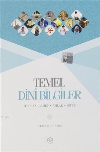 Temel Dini Bilgiler - Seyfettin Yazıcı | Yeni ve İkinci El Ucuz Kitabı