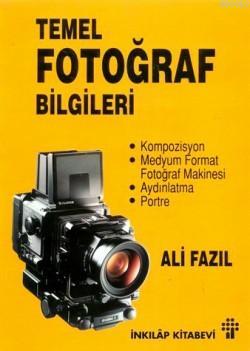 Temel Fotoğraf Bilgileri - Ali Fazıl | Yeni ve İkinci El Ucuz Kitabın 