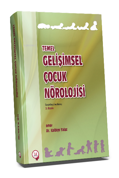 Temel Gelişimsel Çocuk Nörolojisi 3. Baskı - Kalbiye Yalaz | Yeni ve İ