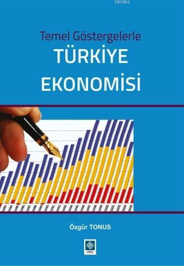 Temel Göstergelerle Türkiye Ekonomisi - Özgür Tonus | Yeni ve İkinci E