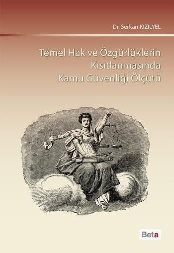 Temel Hak ve Özgürlüklerin Kısıtlanmasında Kamu Güvenliği Ölçütü - Ser