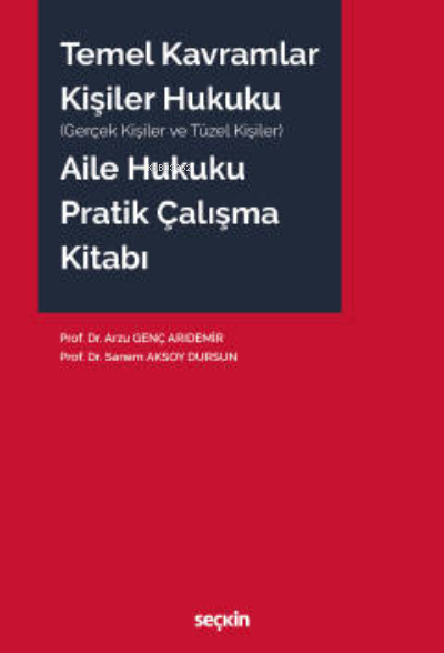 Temel Kavramlar – Kişiler Hukuku – Aile Hukuku Pratik Çalışma Kitabı -