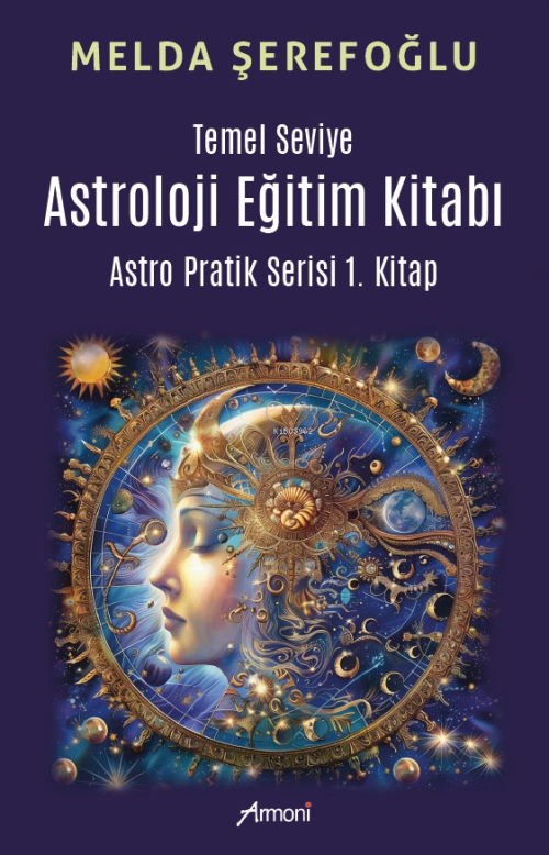 Temel Seviye Astroloji Eğitim Kitabı - Astro Pratik 1.Kitap - Melda Şe