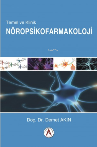 Temel ve Klinik Nöropsikofarmakoloji - Demet Akın | Yeni ve İkinci El 