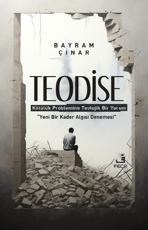 Teodise ;Kötülük Problemine Teolojik Bir Yorum - Bayram Çınar | Yeni v