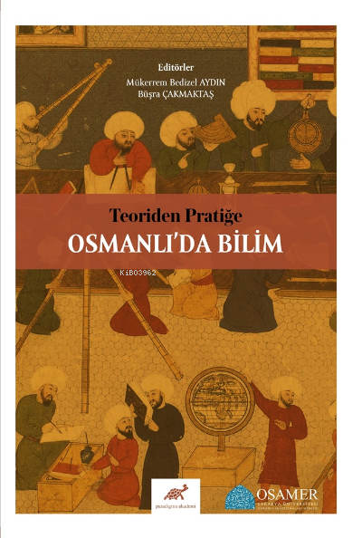 Teoriden Pratiğe Osmanlı’da Bilim - Mükerrem Bedizel Aydın | Yeni ve İ