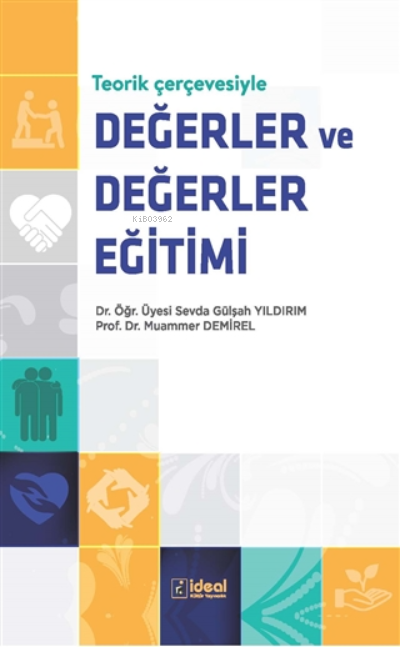 Teorik Çerçevesiyle Değerler ve Değerler Eğitimi - Sevda Gülşah Yıldır